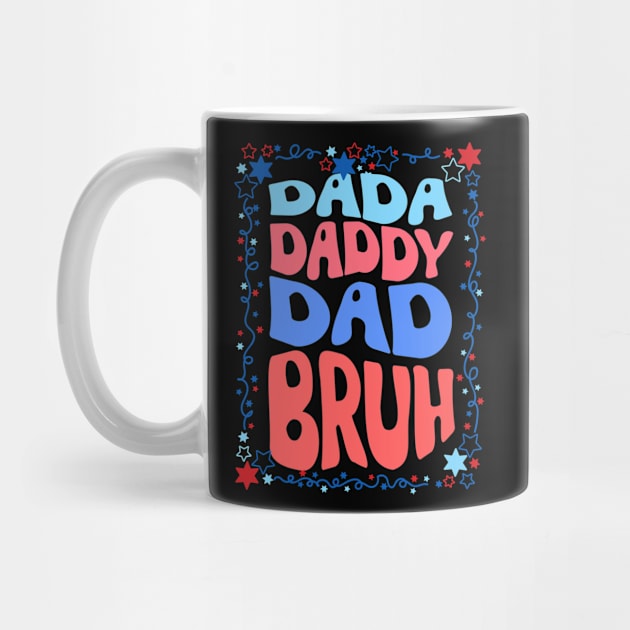 4th Of July Dada Daddy Dad Bruh by The WYLD Tribe